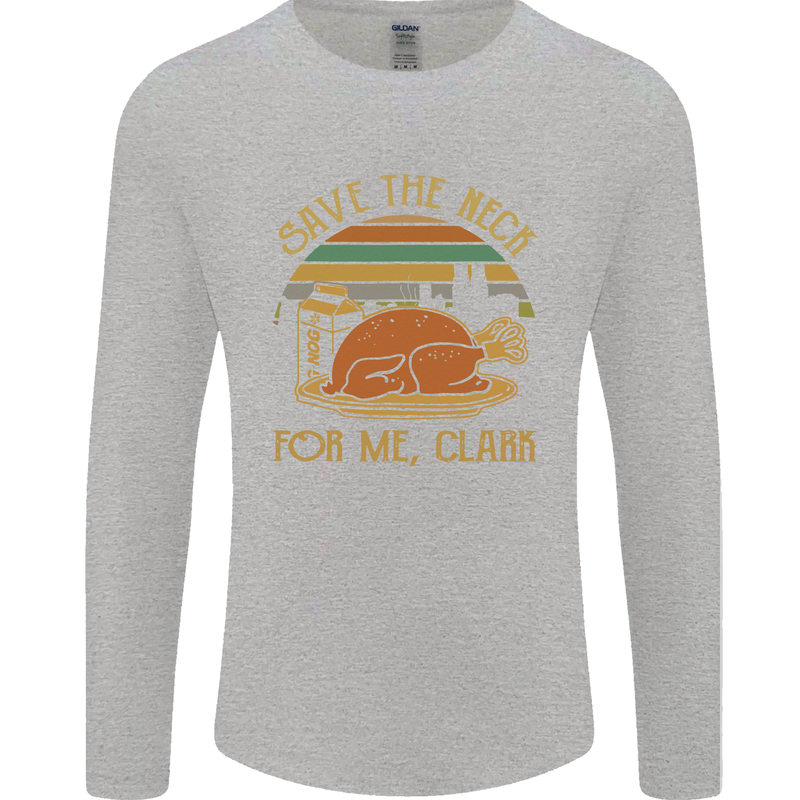 Save the Neck For Me Clark Christmas Movie Mens Long Sleeve T-Shirt Sports Grey