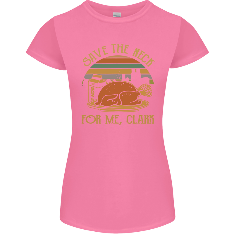 Save the Neck For Me Clark Christmas Movie Womens Petite Cut T-Shirt Azalea
