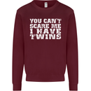 Scare Me I Have Twins Father's Day Mother's Mens Sweatshirt Jumper Maroon