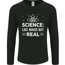 Science Like Magic But Real Funny Nerd Geek Mens Long Sleeve T-Shirt Black