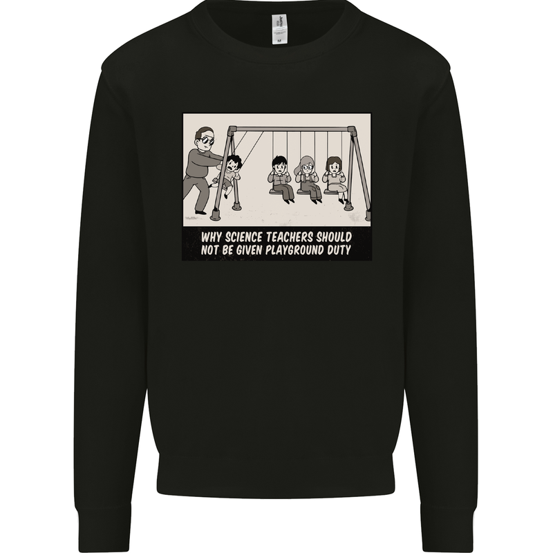Science Teacher Playground Duty Funny Mens Sweatshirt Jumper Black