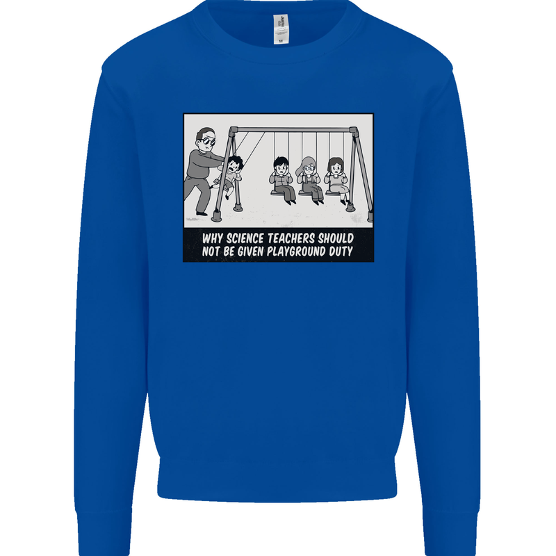 Science Teacher Playground Duty Funny Mens Sweatshirt Jumper Royal Blue