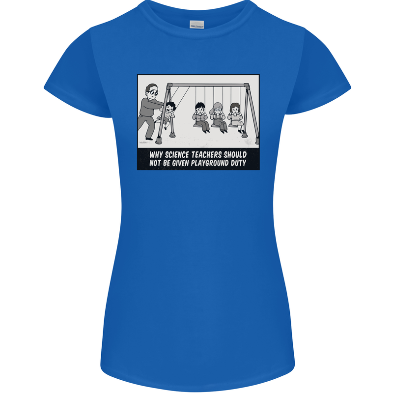 Science Teacher Playground Duty Funny Womens Petite Cut T-Shirt Royal Blue