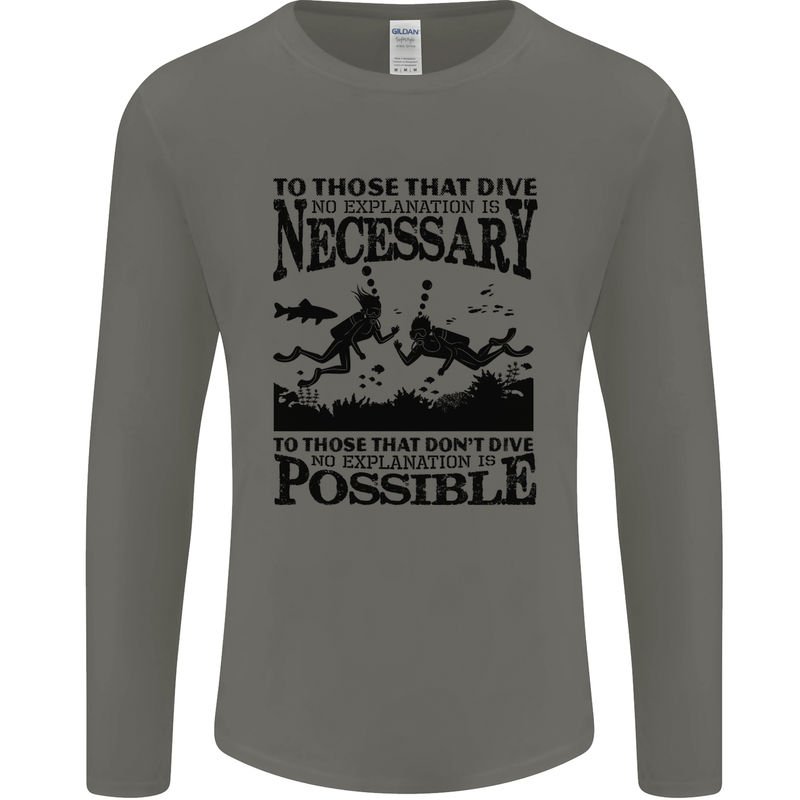 Scuba Dive No Explanation Funny Diving Mens Long Sleeve T-Shirt Charcoal