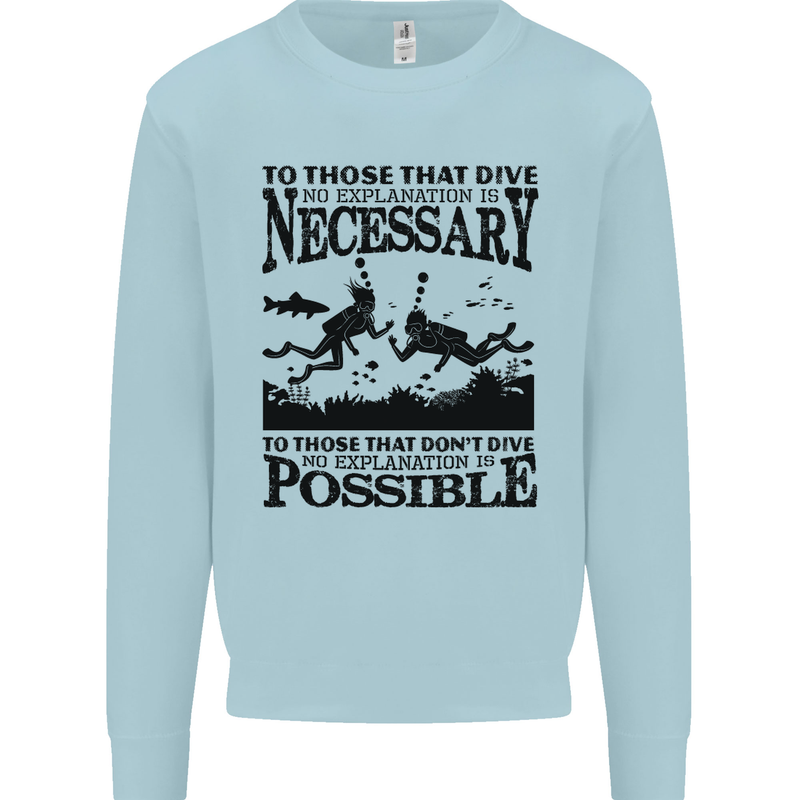 Scuba Dive No Explanation Funny Diving Mens Sweatshirt Jumper Light Blue