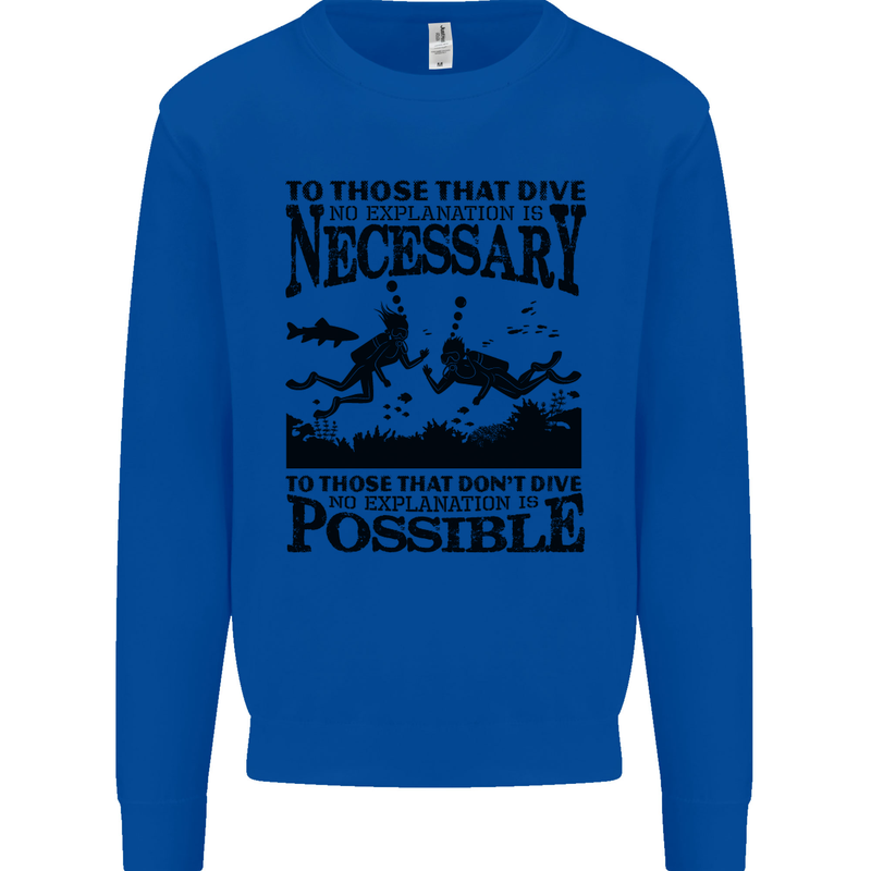 Scuba Dive No Explanation Funny Diving Mens Sweatshirt Jumper Royal Blue