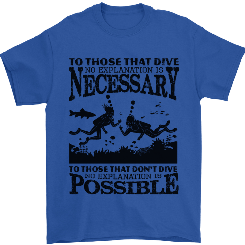 Scuba Dive No Explanation Funny Diving Mens T-Shirt Cotton Gildan Royal Blue