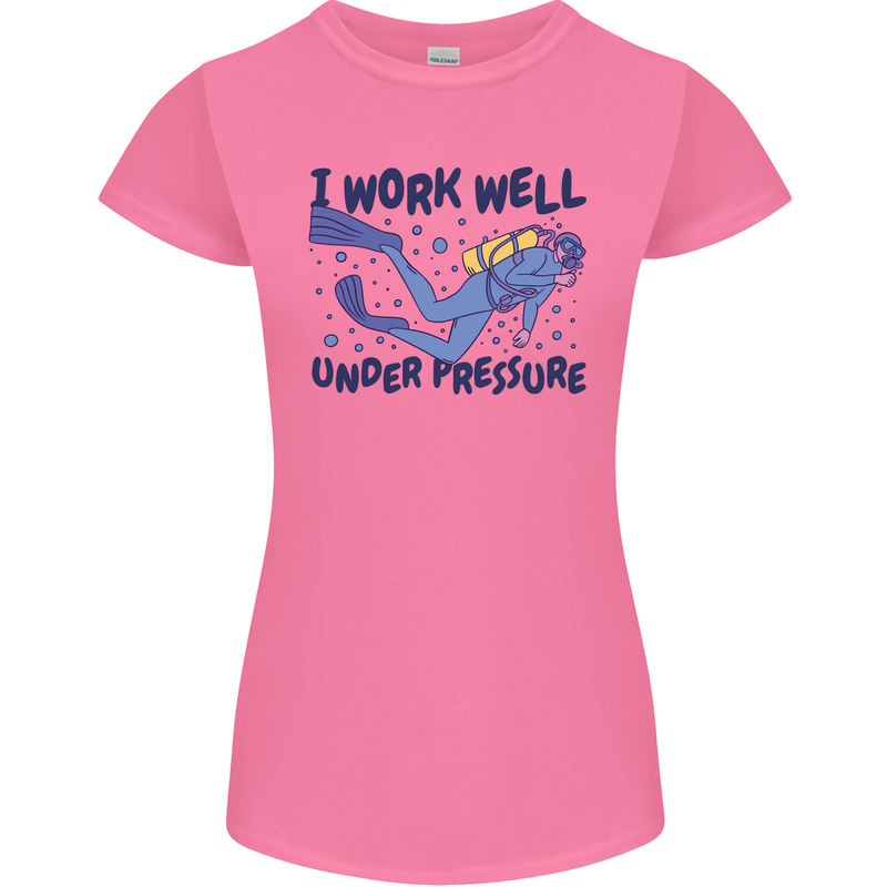 Scuba Diving Work Well Under Pressure Diver Womens Petite Cut T-Shirt Azalea