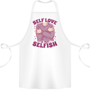 Self Love is Not Selfish Cotton Apron 100% Organic White