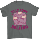 Self Love is Not Selfish Mens T-Shirt 100% Cotton Charcoal