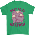Self Love is Not Selfish Mens T-Shirt 100% Cotton Irish Green