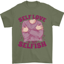 Self Love is Not Selfish Mens T-Shirt 100% Cotton Military Green