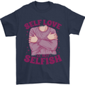 Self Love is Not Selfish Mens T-Shirt 100% Cotton Navy Blue