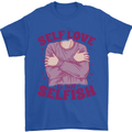 Self Love is Not Selfish Mens T-Shirt 100% Cotton Royal Blue