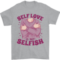 Self Love is Not Selfish Mens T-Shirt 100% Cotton Sports Grey