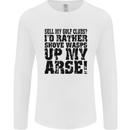 Sell My Golf Clubs? Funny Golfer Golfing Mens Long Sleeve T-Shirt White