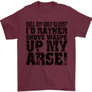 Sell My Golf Clubs? Funny Golfer Golfing Mens T-Shirt Cotton Gildan Maroon