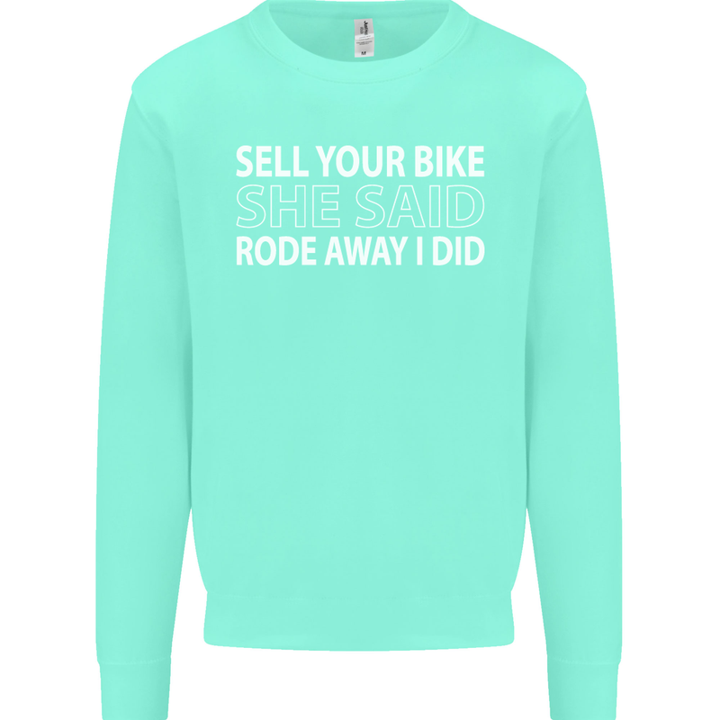 Sell Your Bike Cycling Biker Motorbike Wife Mens Sweatshirt Jumper Peppermint