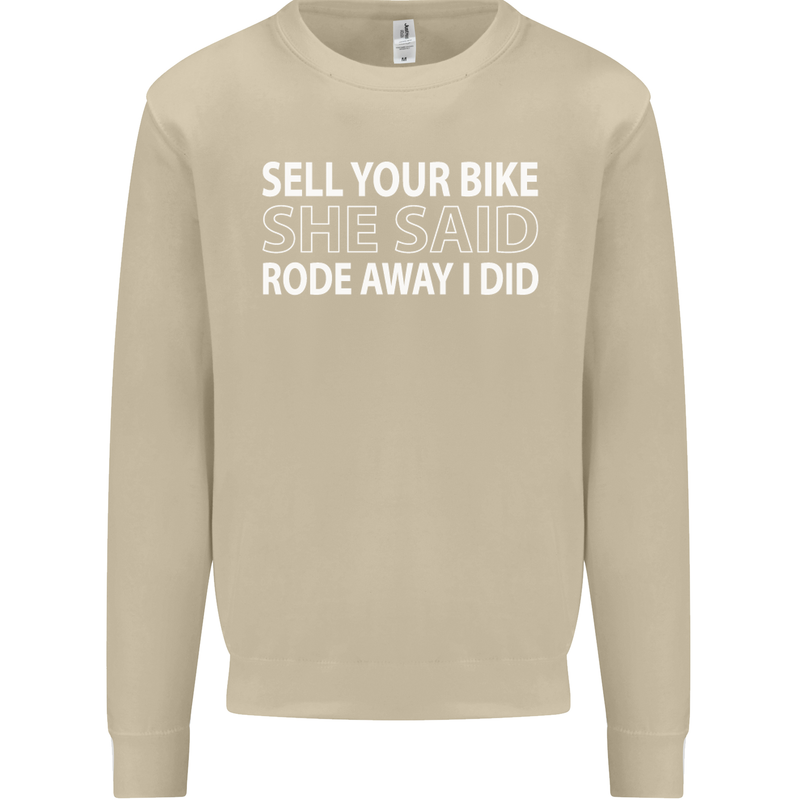 Sell Your Bike Cycling Biker Motorbike Wife Mens Sweatshirt Jumper Sand