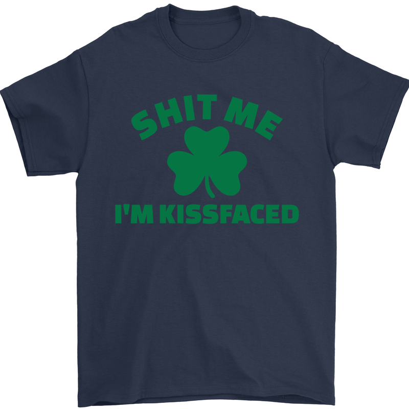 Shit Me I'm Kissfaced St. Patrick's Day Mens T-Shirt Cotton Gildan Navy Blue