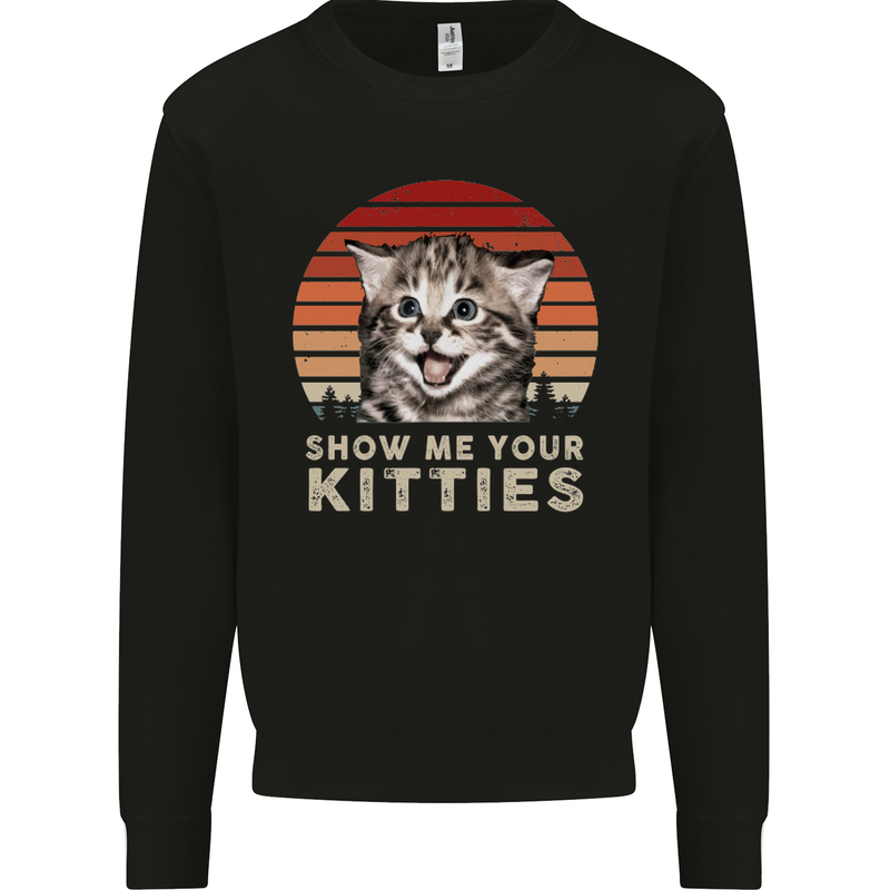Show Me Your Kitties Funny Cat Kitten Kids Sweatshirt Jumper Black
