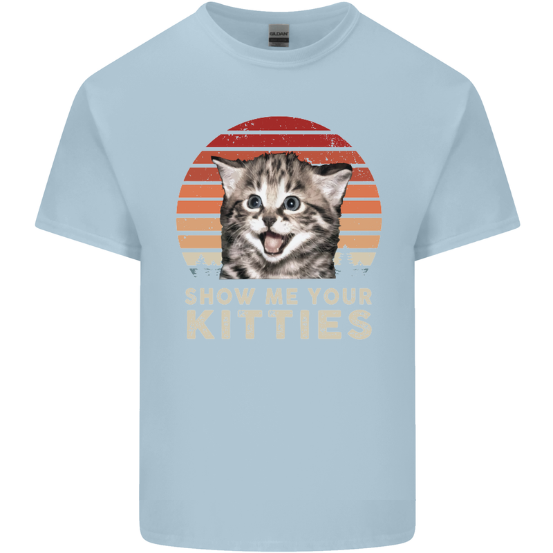 Show Me Your Kitties Funny Cat Kitten Kids T-Shirt Childrens Light Blue