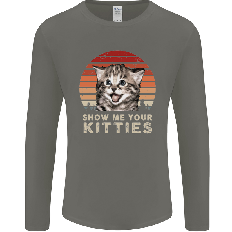 Show Me Your Kitties Funny Cat Kitten Mens Long Sleeve T-Shirt Charcoal