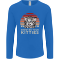 Show Me Your Kitties Funny Cat Kitten Mens Long Sleeve T-Shirt Royal Blue
