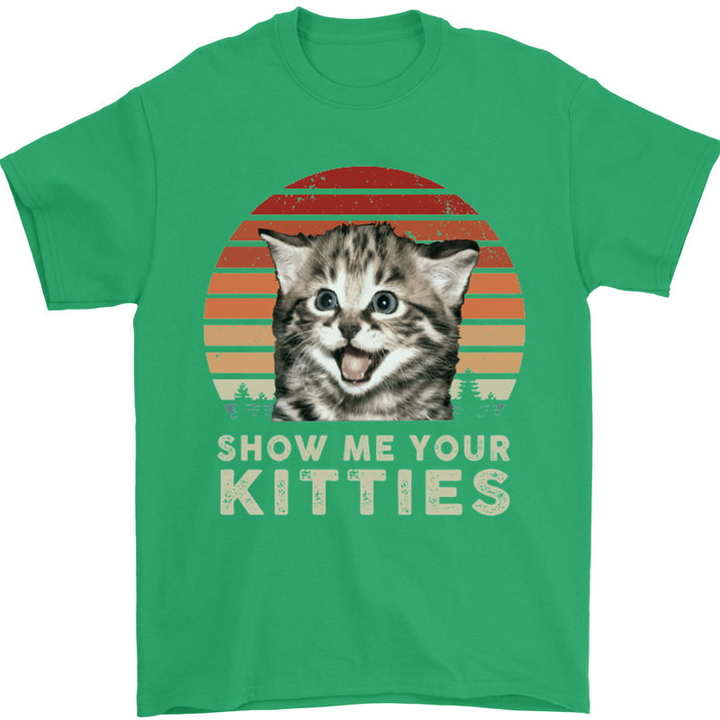 Show Me Your Kitties Funny Cat Kitten Mens T-Shirt Cotton Gildan Irish Green