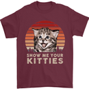 Show Me Your Kitties Funny Cat Kitten Mens T-Shirt Cotton Gildan Maroon