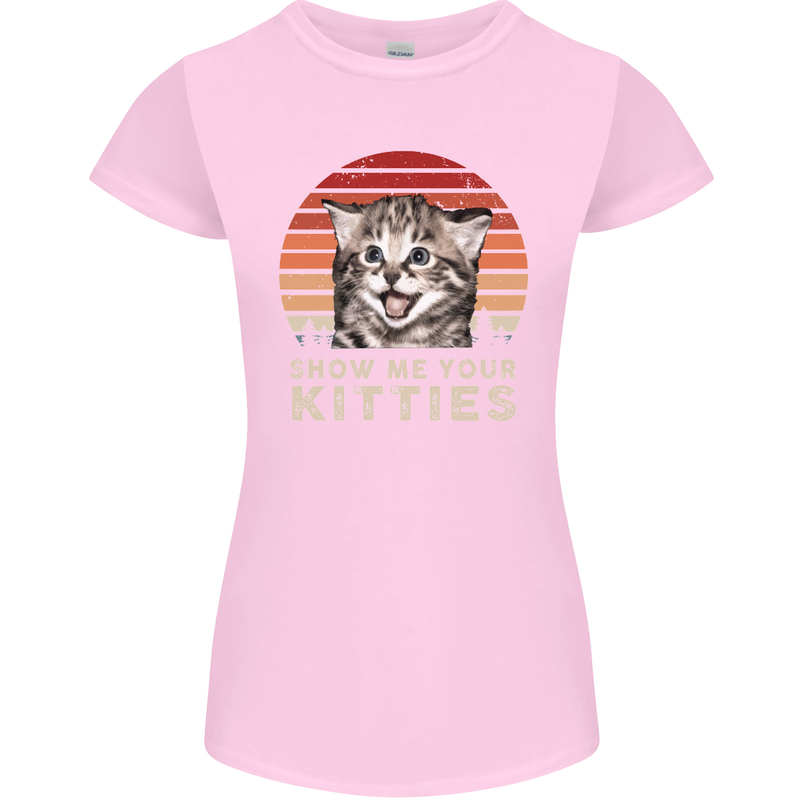 Show Me Your Kitties Funny Cat Kitten Womens Petite Cut T-Shirt Light Pink
