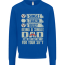 Single Dad Funny Fathers Day Offensive Rude Mens Sweatshirt Jumper Royal Blue