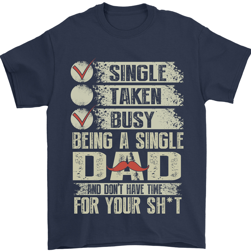Single Dad Funny Fathers Day Offensive Rude Mens T-Shirt Cotton Gildan Navy Blue