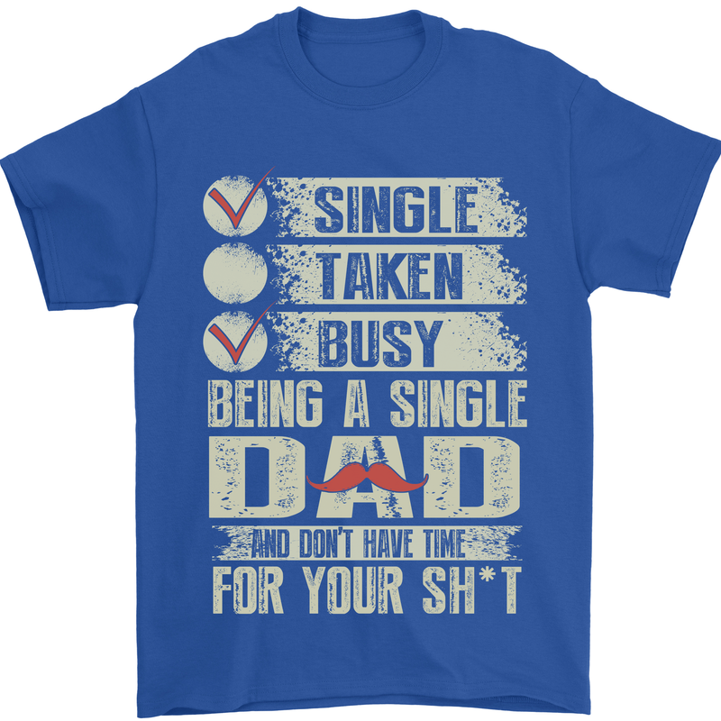 Single Dad Funny Fathers Day Offensive Rude Mens T-Shirt Cotton Gildan Royal Blue