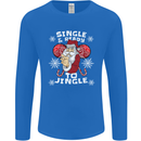 Single and Ready to Jingle Christmas Funny Mens Long Sleeve T-Shirt Royal Blue