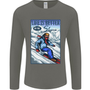 Skiing Life Better on the Slopes Ski Skiier Mens Long Sleeve T-Shirt Charcoal