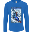Skiing Life Better on the Slopes Ski Skiier Mens Long Sleeve T-Shirt Royal Blue