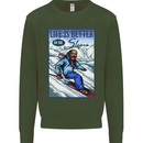 Skiing Life Better on the Slopes Ski Skiier Mens Sweatshirt Jumper Forest Green