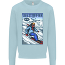 Skiing Life Better on the Slopes Ski Skiier Mens Sweatshirt Jumper Light Blue