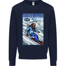 Skiing Life Better on the Slopes Ski Skiier Mens Sweatshirt Jumper Navy Blue