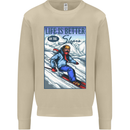 Skiing Life Better on the Slopes Ski Skiier Mens Sweatshirt Jumper Sand