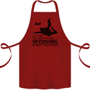 Skydiving Is Not for You Skydive Skydiver Cotton Apron 100% Organic Maroon