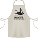 Skydiving Is Not for You Skydive Skydiver Cotton Apron 100% Organic Natural