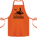 Skydiving Is Not for You Skydive Skydiver Cotton Apron 100% Organic Orange