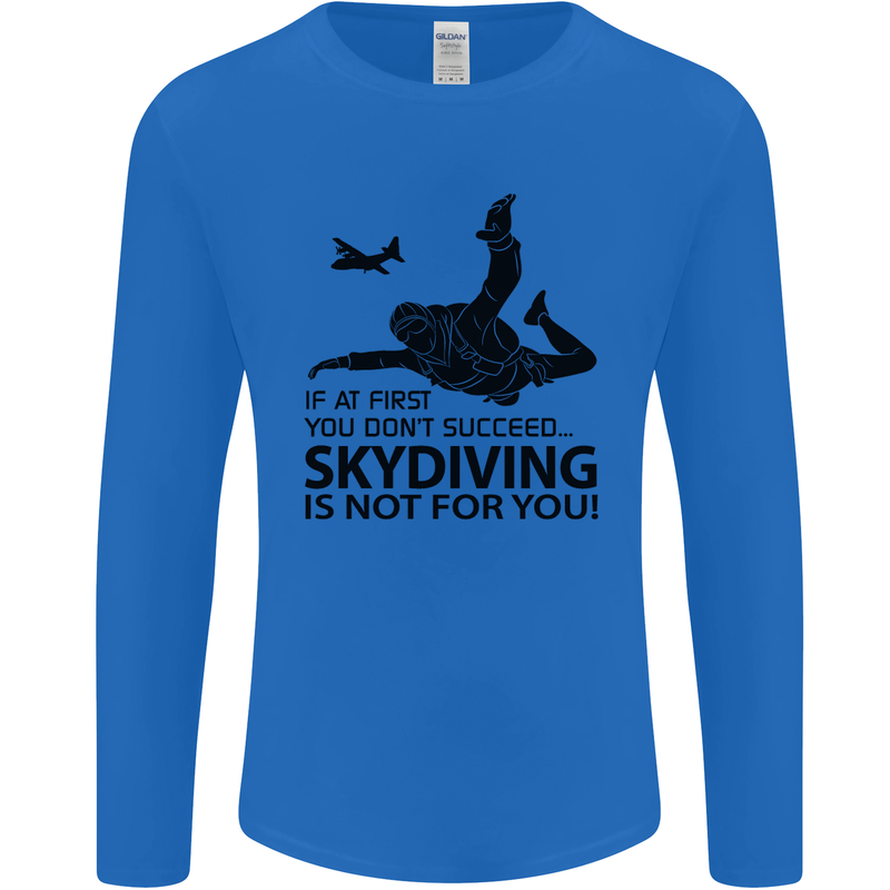 Skydiving Is Not for You Skydive Skydiver Mens Long Sleeve T-Shirt Royal Blue