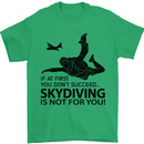 Skydiving Is Not for You Skydive Skydiver Mens T-Shirt Cotton Gildan Irish Green