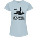 Skydiving Is Not for You Skydive Skydiver Womens Petite Cut T-Shirt Light Blue