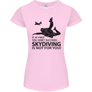 Skydiving Is Not for You Skydive Skydiver Womens Petite Cut T-Shirt Light Pink