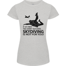 Skydiving Is Not for You Skydive Skydiver Womens Petite Cut T-Shirt Sports Grey