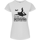 Skydiving Is Not for You Skydive Skydiver Womens Petite Cut T-Shirt White